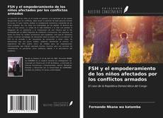 Borítókép a  FSH y el empoderamiento de los niños afectados por los conflictos armados - hoz