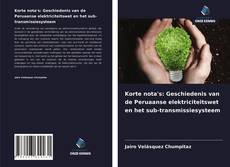 Portada del libro de Korte nota's: Geschiedenis van de Peruaanse elektriciteitswet en het sub-transmissiesysteem