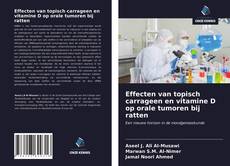Bookcover of Effecten van topisch carrageen en vitamine D op orale tumoren bij ratten