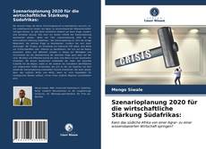 Capa do livro de Szenarioplanung 2020 für die wirtschaftliche Stärkung Südafrikas: 