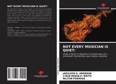 Couverture de NOT EVERY MUSICIAN IS QUIET: