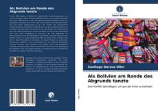 Als Bolivien am Rande des Abgrunds tanzte kitap kapağı