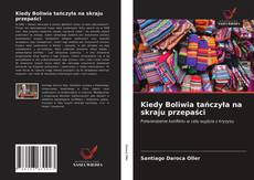 Portada del libro de Kiedy Boliwia tańczyła na skraju przepaści
