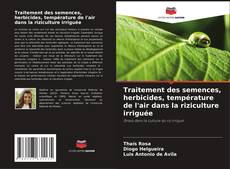 Couverture de Traitement des semences, herbicides, température de l'air dans la riziculture irriguée