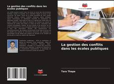 Couverture de La gestion des conflits dans les écoles publiques