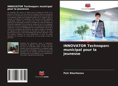 Couverture de INNOVATOR Technoparc municipal pour la jeunesse