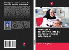 Couverture de Formação e desenvolvimento da imprensa feminina palestiniana