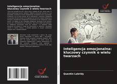 Bookcover of Inteligencja emocjonalna: kluczowy czynnik o wielu twarzach