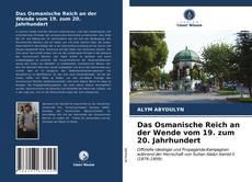 Couverture de Das Osmanische Reich an der Wende vom 19. zum 20. Jahrhundert