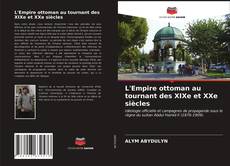 Borítókép a  L'Empire ottoman au tournant des XIXe et XXe siècles - hoz