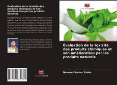 Bookcover of Évaluation de la toxicité des produits chimiques et son amélioration par les produits naturels