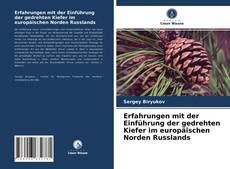 Couverture de Erfahrungen mit der Einführung der gedrehten Kiefer im europäischen Norden Russlands