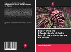 Copertina di Experiência de introdução do pinheiro torcido no norte europeu da Rússia