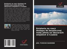 Bookcover of Działania na rzecz dostępu do bezpiecznej wody pitnej na obszarach wiejskich w Czadzie