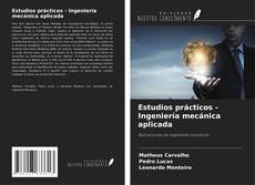 Portada del libro de Estudios prácticos - Ingeniería mecánica aplicada