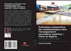 Bookcover of Évaluation comparative des mathématiques dans l'enseignement secondaire supérieur : Chine et Nigeria