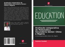 Copertina di Avaliação comparativa de Matemática Secundária Sénior: China e Nigéria