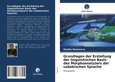 Capa do livro de Grundlagen der Erstellung der linguistischen Basis des Morphoanalyzers der usbekischen Sprache 