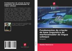 Borítókép a  Fundamentos da criação da base linguística do morfanalisador da língua uzbeque - hoz