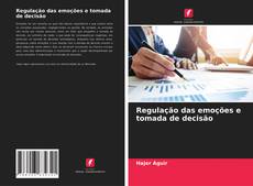 Bookcover of Regulação das emoções e tomada de decisão