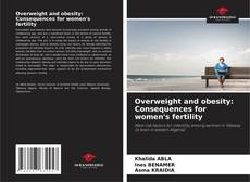 Bookcover of Overweight and obesity: Consequences for women's fertility