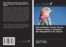 Portada del libro de Necesidades únicas de las latinas: Antes y después del diagnóstico de cáncer
