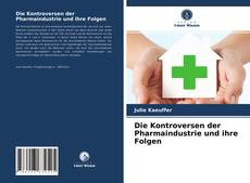 Bookcover of Die Kontroversen der Pharmaindustrie und ihre Folgen