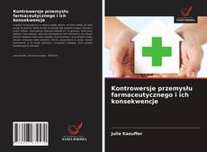 Capa do livro de Kontrowersje przemysłu farmaceutycznego i ich konsekwencje 