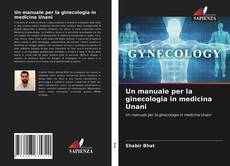 Copertina di Un manuale per la ginecologia in medicina Unani