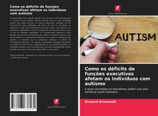 Copertina di Como os déficits de funções executivas afetam os indivíduos com autismo