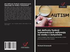 Buchcover von Jak deficyty funkcji wykonawczych wpływają na osoby z autyzmem