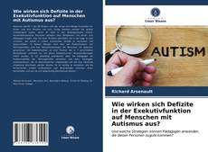 Buchcover von Wie wirken sich Defizite in der Exekutivfunktion auf Menschen mit Autismus aus?