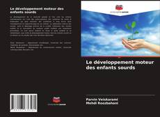 Couverture de Le développement moteur des enfants sourds