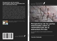 Perspectivas de las partes interesadas sobre la reintroducción de la estructura Pri-Sec的封面