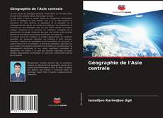 Couverture de Géographie de l'Asie centrale