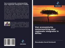 Couverture de Van economische samenwerking naar regionale integratie in Afrika