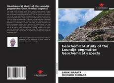 Bookcover of Geochemical study of the Luundje pegmatite: Geochemical aspects