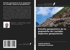 Portada del libro de Estudio geoquímico de la pegmatita de Luundje: Aspectos geoquímicos