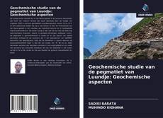 Geochemische studie van de pegmatiet van Luundje: Geochemische aspecten kitap kapağı