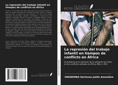 Capa do livro de La represión del trabajo infantil en tiempos de conflicto en África 