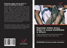 Represje wobec pracy dzieci w czasie konfliktów w Afryce的封面