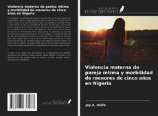 Portada del libro de Violencia materna de pareja íntima y morbilidad de menores de cinco años en Nigeria