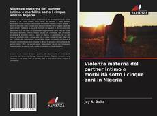 Copertina di Violenza materna del partner intimo e morbilità sotto i cinque anni in Nigeria