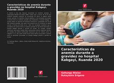 Portada del libro de Características da anemia durante a gravidez no hospital Kabgayi, Ruanda 2020