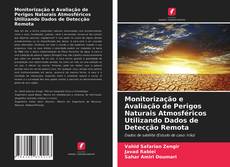 Обложка Monitorização e Avaliação de Perigos Naturais Atmosféricos Utilizando Dados de Detecção Remota