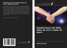 Copertina di Autoficciones del SIDA: dolor de vivir y dolor de morir