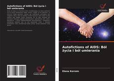 Autofictions of AIDS: Ból życia i ból umierania kitap kapağı