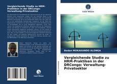 Bookcover of Vergleichende Studie zu HRM-Praktiken in der DRCongo: Verwaltung-Privatsektor