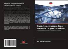 Couverture de Impacts occlusaux dans un nanocomposite naturel