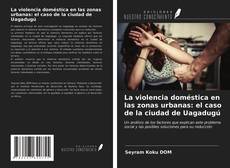 Capa do livro de La violencia doméstica en las zonas urbanas: el caso de la ciudad de Uagadugú 